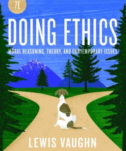 Doing Ethics: Moral Reasoning and Contemporary Moral Issues, 7th Edition eBook