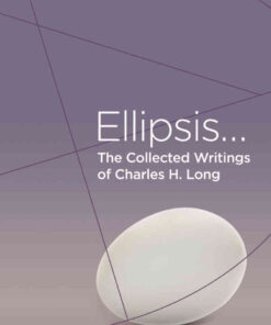 The Collected Writings of Charles H. Long: Ellipsis, 1st Edition eBook