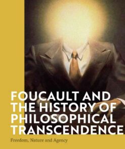 Foucault and the History of Philosophical Transcendence: Freedom, Nature and Agency, 1st Edition eBook