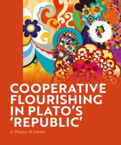 Cooperative Flourishing in Plato’s 'Republic': A Theory of Justice, 1st Edition eBook