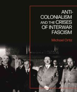 Anti-Colonialism and the Crises of Interwar Fascism, 1st Edition eBook