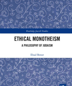 Ethical Monotheism: A Philosophy of Judaism, 1st Edition eBook