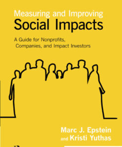 Measuring and Improving Social Impacts: A Guide for Nonprofits, Companies and Impact Investors eBook