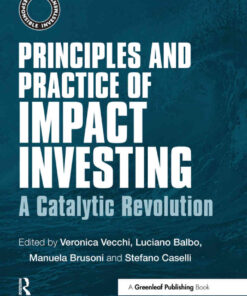 Principles and Practice of Impact Investing 1st Edition: A Catalytic Revolution eBook