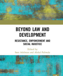 Beyond Law and Development: Resistance, Empowerment and Social Injustice, 1st Edition eBook