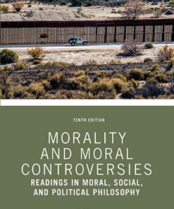Morality and Moral Controversies: Readings in Moral, Social, and Political Philosophy, 10th Edition eBook