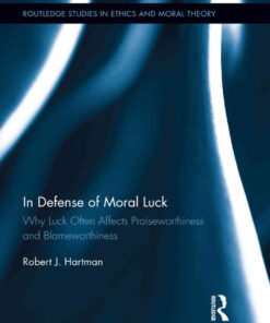 In Defense of Moral Luck: Why Luck Often Affects Praiseworthiness and Blameworthiness, 1st Edition eBook