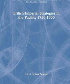 British Imperial Strategies in the Pacific, 1750-1900, 1st Edition eBook