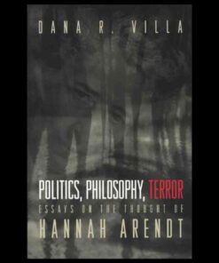 Politics, Philosophy, Terror: Essays on the Thought of Hannah Arendt eBook