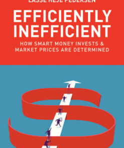Efficiently Inefficient: How Smart Money Invests and Market Prices Are Determined eBook