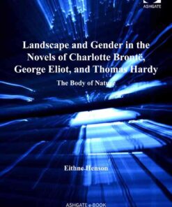 Landscape and Gender in the Novels of Charlotte Brontë, George Eliot, and Thomas Hardy: The Body of Nature eBook