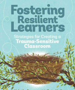 Fostering Resilient Learners: Strategies for Creating a Trauma-Sensitive Classroom eBook