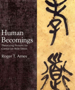 Human Becomings: Theorizing Persons for Confucian Role Ethics eBook