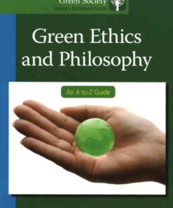 Green Ethics and Philosophy: An A-to-Z Guide, 1st Edition eBook