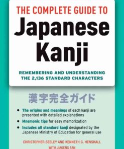 Complete Guide to Japanese Kanji: Remembering and Understanding the 2,136 Standard Japanese Characters eBook