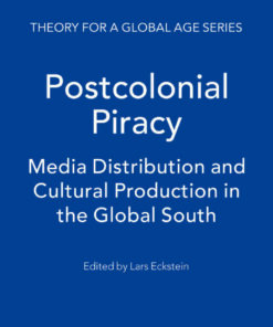 Postcolonial Piracy: Media Distribution and Cultural Production in the Global South, 1st Edition eBook