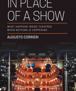 In Place of a Show: What Happens Inside Theatres When Nothing Is Happening, 1st Edition eBook