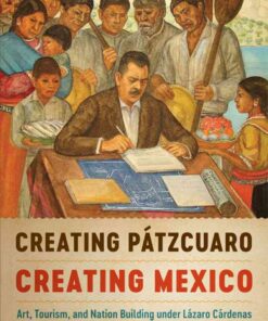Creating Pátzcuaro, Creating Mexico eBook