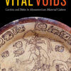 Vital Voids: Cavities and Holes in Mesoamerican Material Culture eBook