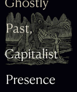 Ghostly Past, Capitalist Presence: A Social History of Fear in Colonial Bengal eBook