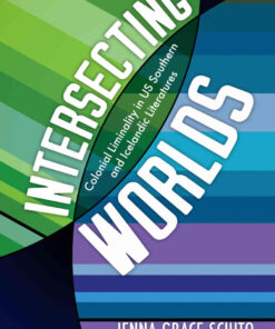 Intersecting Worlds: Colonial Liminality in US Southern and Icelandic Literatures eBook