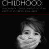 The Rape of Childhood: Developmental, Clinical, and Sociocultural Aspects of Childhood Sexual Abuse eBook