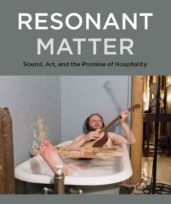 Resonant Matter: Sound, Art, and the Promise of Hospitality eBook