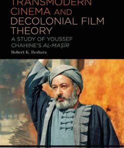 Transmodern Cinema and Decolonial Film Theory: A Study of Youssef Chahine's al-Masir, 1st Edition eBook