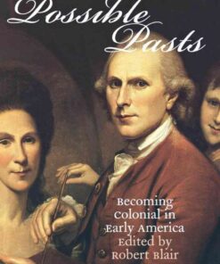 Possible Pasts: Becoming Colonial in Early America eBook