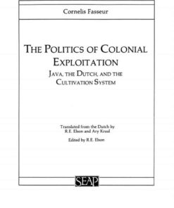 The Politics of Colonial Exploitation: Java, The Dutch, and the Cultivation System eBook