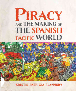 Piracy and the Making of the Spanish Pacific World eBook