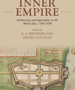 Inner empire: Architecture and Imperialism in the British Isles, 1550-1950 eBook
