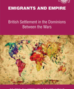 Emigrants and empire: British settlement in the dominions between the wars eBook