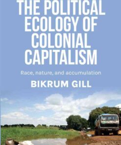The political ecology of colonial capitalism: Race, nature, and accumulation eBook