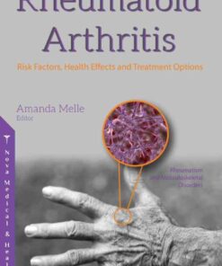 Rheumatoid Arthritis: Risk Factors, Health Effects and Treatment Options eBook