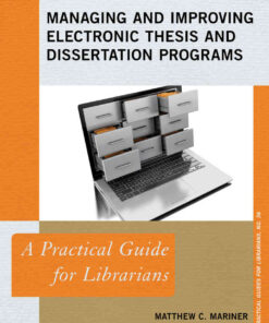 Managing and Improving Electronic Thesis and Dissertation Programs: A Practical Guide for Librarians eBook