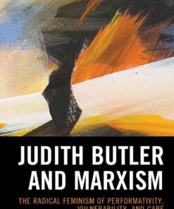 Judith Butler and Marxism: The Radical Feminism of Performativity, Vulnerability, and Care eBook