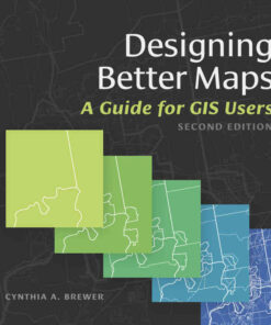 Designing Better Maps: A Guide for GIS UsersNewer Edition Available, 2nd Edition eBook