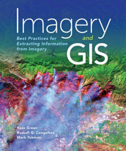 Imagery and GIS: Best Practices for Extracting Information from Imagery, 1st Edition eBook