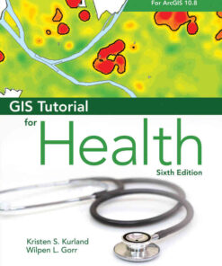 GIS Tutorial for Health for ArcGIS Desktop 10.8, 6th Edition eBook