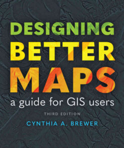 Designing Better Maps: A Guide for GIS Users, 3rd Edition eBook