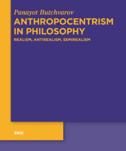 Anthropocentrism in Philosophy: Realism, Antirealism, Semirealism, 1st Edition eBook