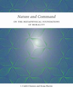 Nature and Command: On the Metaphysical Foundations of Morality eBook