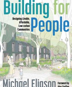 Building for People: Designing Livable, Affordable, Low-Carbon Communities eBook