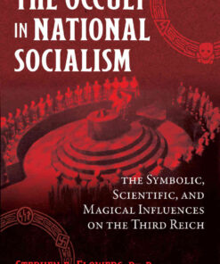 The Occult in National Socialism: The Symbolic, Scientific, and Magical Influences on the Third Reich eBook