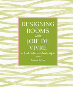 Designing Rooms with Joie de Vivre: A Fresh Take on Classic Style eBook