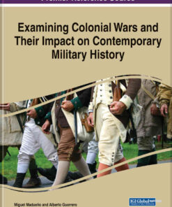 Examining Colonial Wars and Their Impact on Contemporary Military History eBook