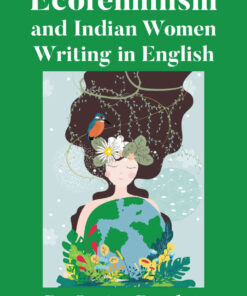 Ecofeminism and Indian Women Writing in English eBook