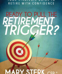 Ready to Pull the Retirement Trigger?: Your Strategic Guide to Retire With Confidence eBook