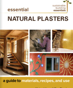 Essential Natural Plasters: A Guide to Materials, Recipes, and Use eBook